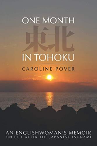 One Month in Tohoku: An Englishwoman's Memoir on Life after the Japanese Tsunami