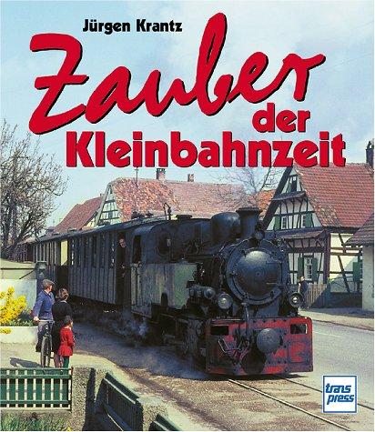 Zauber der Kleinbahnzeit