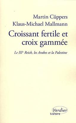 Croissant fertile et croix gammée : le IIIe Reich, les Arabes et la Palestine