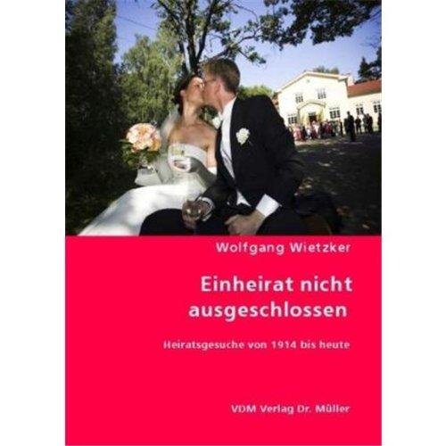 Einheirat nicht ausgeschlossen: Heiratsgesuche von 1914 bis heute