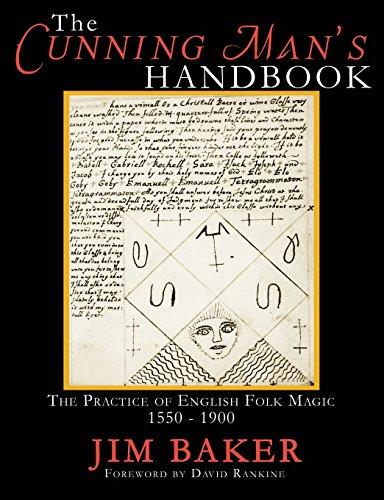 The Cunning Man's Handbook: The Practice of English Folk Magic, 1550-1900