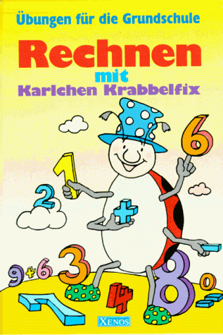 Übungen für die Grundschule mit Karlchen Krabbelfix: Rechnen mit Karlchen Krabbelfix. Übungen für die Grundschule. (Lernmaterialien)