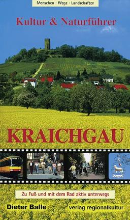 Kultur- und Naturführer Kraichgau: Zu Fuss und mit dem Rad aktiv unterwegs