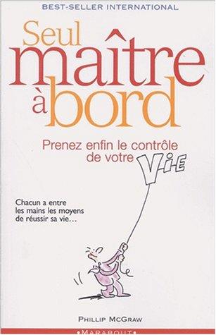 Seul maître à bord : prenez enfin le contrôle de votre vie