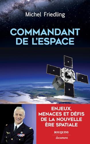 Commandant de l'espace : enjeux, menaces et défis de la nouvelle ère spatiale