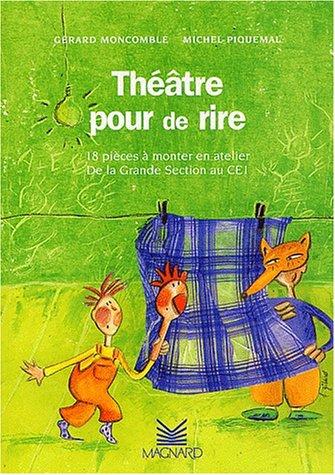 Théâtre pour de rire : 18 pièces à monter en atelier, de la grande section au CE1