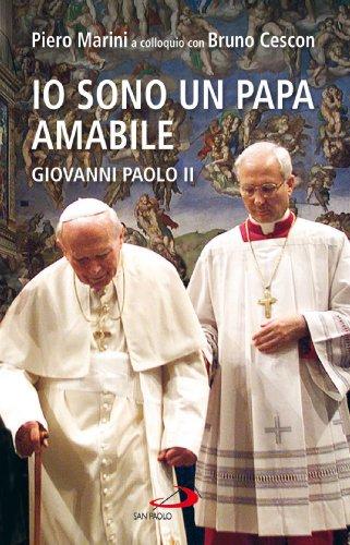 Io sono un papa amabile. Giovanni Paolo II