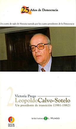 LEOPOLDO CALVO SOTELO. Un presidente de transición (1981-1982)