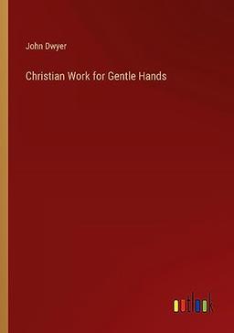 Christian Work for Gentle Hands