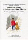 Doppelbuch Mobilitätserziehung in Kindergarten und Grundschule - Ein Ratgeber zur zeitgemäßen Verkehrserziehung für Pädagogen und Eltern