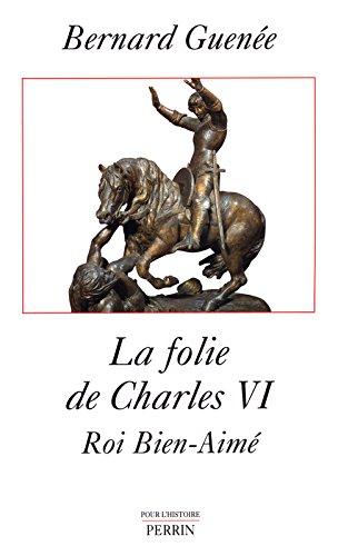 La folie de Charles VI, roi bien-aimé