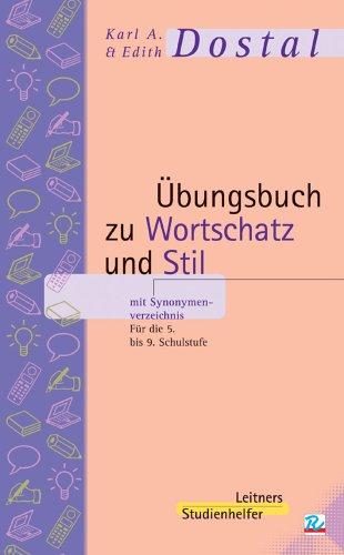 Übungsbuch zu Wortschatz und Stil mit Synonymenverzeichnis: Für die 5. bis 9. Schulstufe