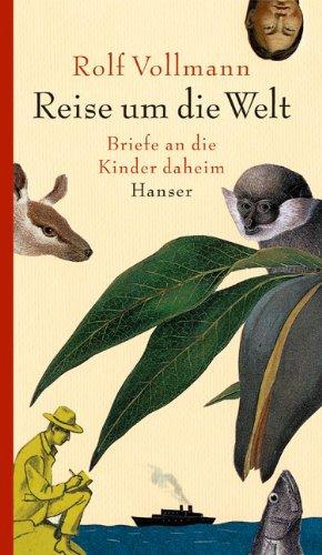 Reise um die Welt: Briefe an die Kinder daheim