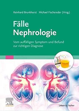 Fälle Nephrologie: Vom auffälligen Symptom und Befund zur richtigen Diagnose