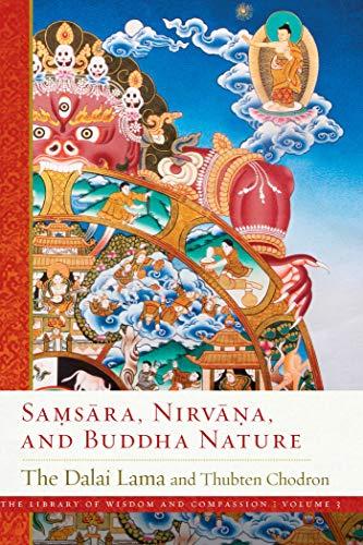 Samsara, Nirvana, and Buddha Nature (The Library of Wisdom and Compassion, Band 3)