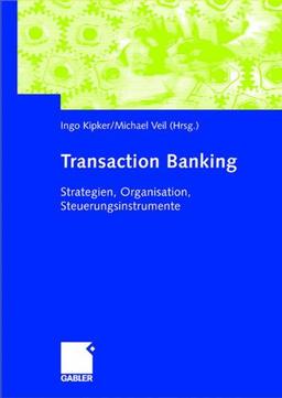 Transaction Banking: Strategien, Organisation, Steuerungsinstrumente