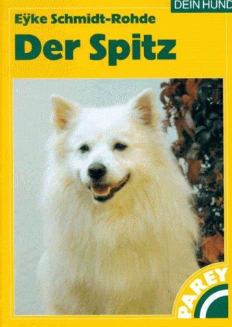 Der Spitz. Praktische Ratschläge für Haltung, Pflege und Erziehung