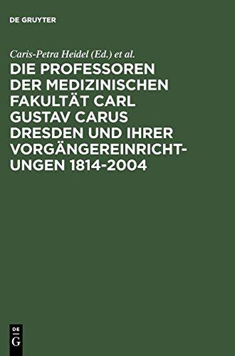 Die Professoren der Medizinischen Fakultät Carl Gustav Carus Dresden und ihrer Vorgängereinrichtungen 1814-2004