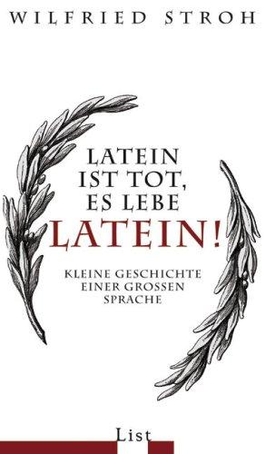 Latein ist tot, es lebe Latein!: Kleine Geschichte einer großen Sprache