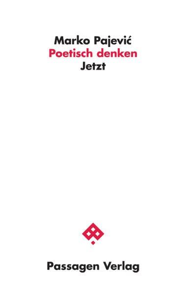 Poetisch denken: Jetzt (Passagen Philosophie)