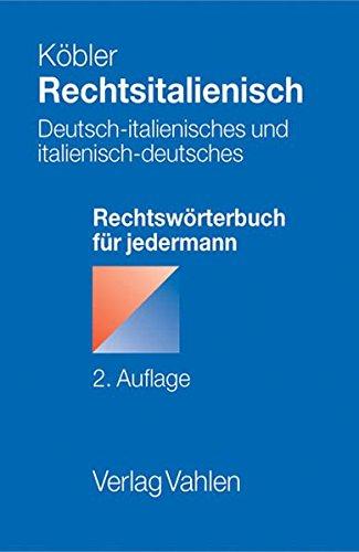 Rechtsitalienisch: Deutsch-italienisches und italienisch-deutsches Rechtswörterbuch für jedermann - Rechtsstand: 1.9.2003