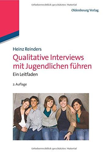 Qualitative Interviews mit Jugendlichen führen: Ein Leitfaden: Ein Leitfaden