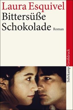 Bittersüße Schokolade: Mexikanischer Roman um Liebe, Kochrezepte und bewährte Hausmittel in monatlichen Fortsetzungen. Großdruck (suhrkamp taschenbuch)