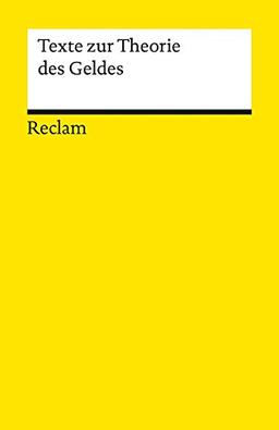 Texte zur Theorie des Geldes (Reclams Universal-Bibliothek)