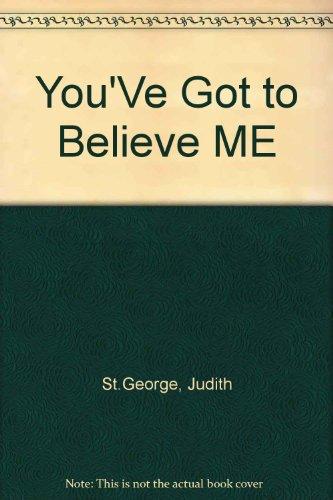 You've Got to Believe Me (Teens S.)