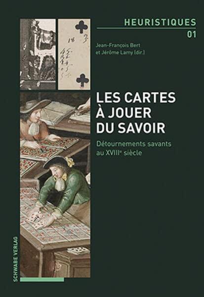 Les cartes à jouer du savoir. Détournements savants au XVIIIe siècle