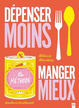 Dépenser moins, manger mieux : la méthode