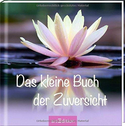 Das kleine Buch der Zuversicht