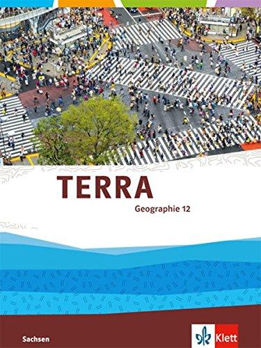 TERRA Geographie für Sachsen - Ausgabe für Gymnasien / Schülerbuch 12. Klasse