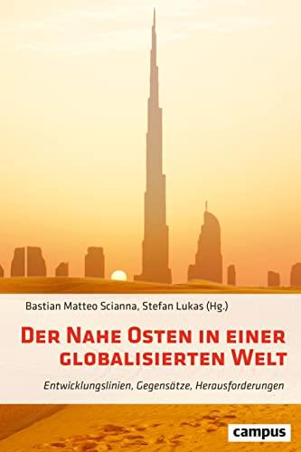 Der Nahe Osten in einer globalisierten Welt: Entwicklungslinien, Gegensätze, Herausforderungen