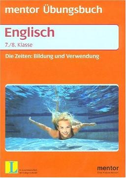 Die Zeiten, Bildung und Verwendung, Englisch 7./8. Klasse