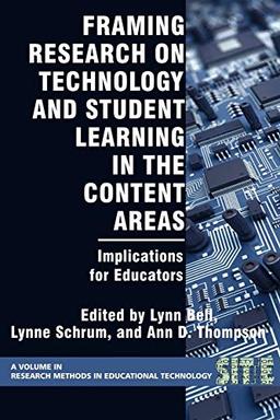 Framing Research on Technology and Student Learning in the Content Areas: Implications for Educators: Implications for Educators (PB) (Research, Innovation and Methods in Educational Technology)