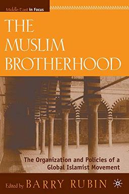 The Muslim Brotherhood: The Organization and Policies of a Global Islamist Movement (Middle East in Focus)