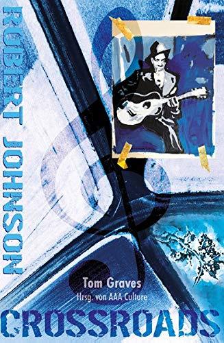 Crossroads: Robert Johnson. Leben, Mythos und Bedeutung