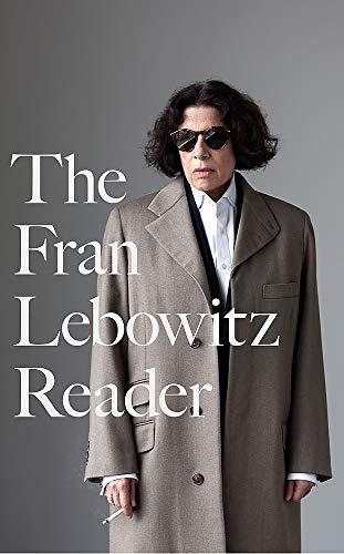 The Fran Lebowitz Reader: The Sunday Times Bestseller (Virago Modern Classics)