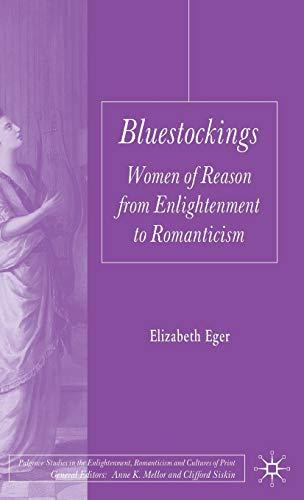 Bluestockings: Women of Reason from Enlightenment to Romanticism (Palgrave Studies in the Enlightenment, Romanticism and Cultures of Print)