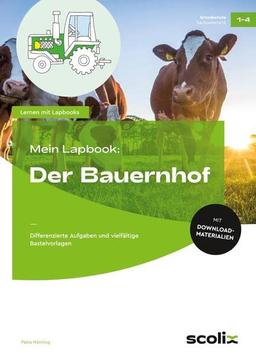 Mein Lapbook: Der Bauernhof: Differenzierte Aufgaben und vielfältige Bastelvorlagen (1. bis 4. Klasse) (Lernen mit Lapbooks - Grundschule)