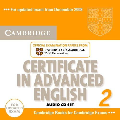 Cambridge Certificate in Advanced English 2 for Updated Exam Audio CDs (2): Official Examination Papers from University of Cambridge ESOL Examinations (Cae Practice Tests)