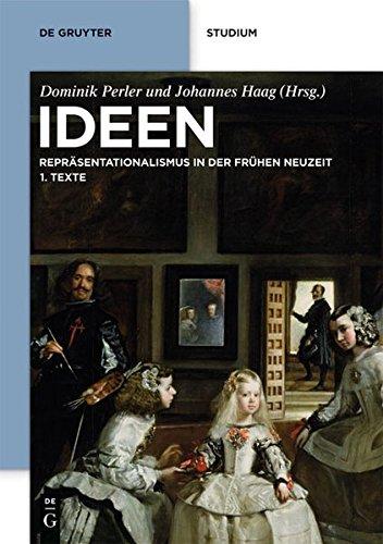 Ideen: Repräsentationalismus in der frühen Neuzeit. Texte und Kommentare (De Gruyter Studium)