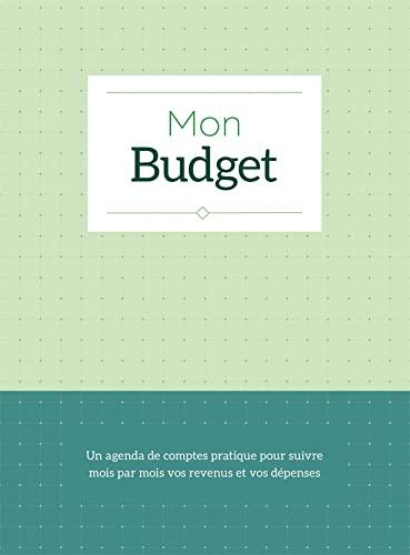 Mon budget : un agenda de comptes pratique pour suivre mois par mois vos revenus et vos dépenses