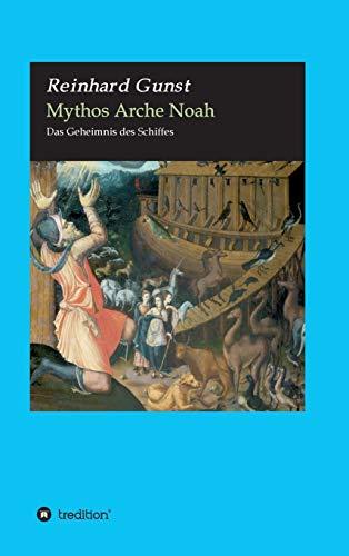 Mythos Arche Noah: Das Geheimnis des Schiffes (Biblische Mythen)