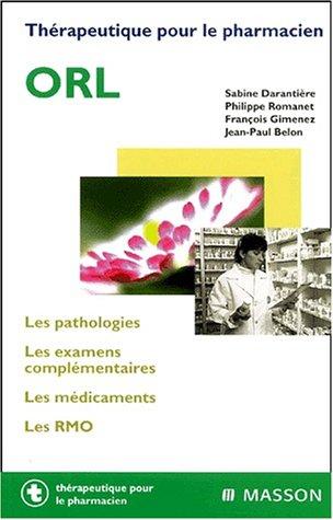 ORL : les pathologies, les examens complémentaires, les médicaments, les RMO