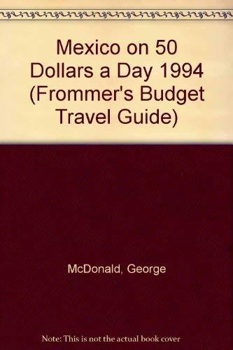 Mexico on 50 Dollars a Day 1994 (Frommer's Budget Travel Guide S.)