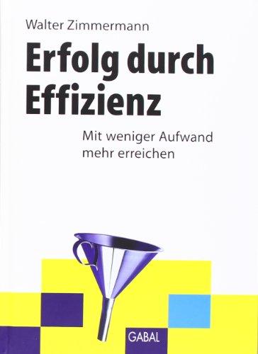 Erfolg durch Effizienz: Mit weniger Aufwand mehr erreichen