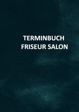 Terminbuch Friseur Salon/für Termine 7 mitarbeiter 15 minuten takt: mit Zeit Terminkalender mit Uhrzeiten 8 bis 20:00h A4