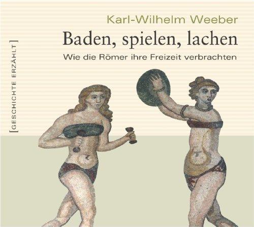 Baden, spielen, lachen. Wie die Römer ihre Freizeit verbrachten